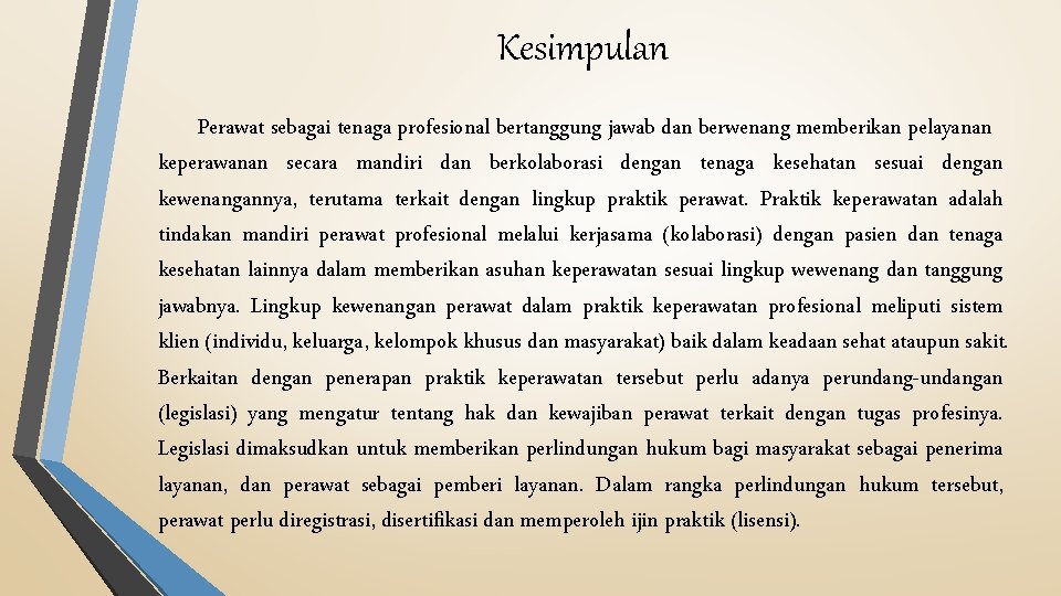 Kesimpulan Perawat sebagai tenaga profesional bertanggung jawab dan berwenang memberikan pelayanan keperawanan secara mandiri