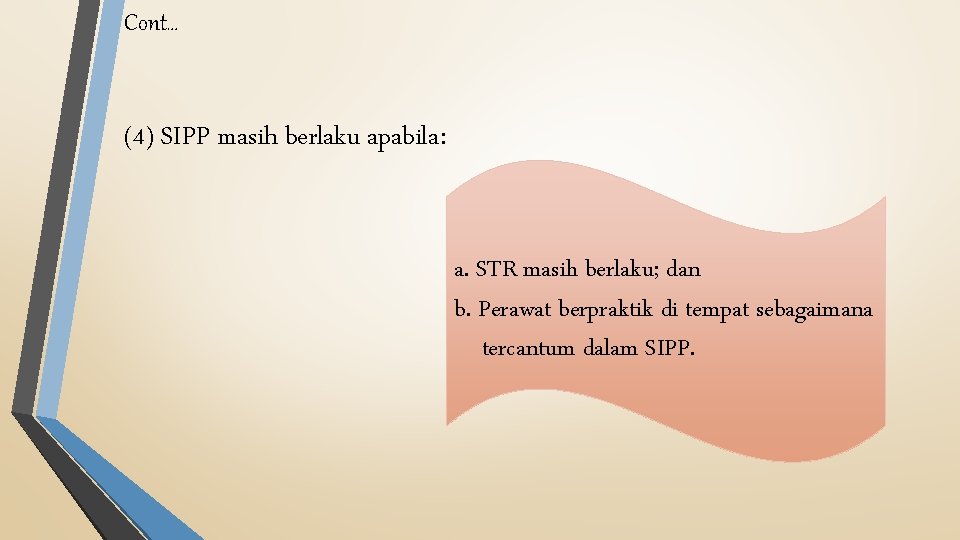 Cont… (4) SIPP masih berlaku apabila: a. STR masih berlaku; dan b. Perawat berpraktik