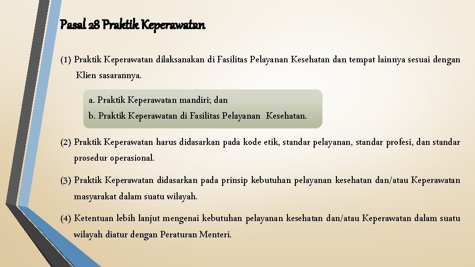 Pasal 28 Praktik Keperawatan (1) Praktik Keperawatan dilaksanakan di Fasilitas Pelayanan Kesehatan dan tempat