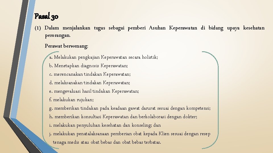 Pasal 30 (1) Dalam menjalankan tugas sebagai pemberi Asuhan Keperawatan di bidang upaya kesehatan