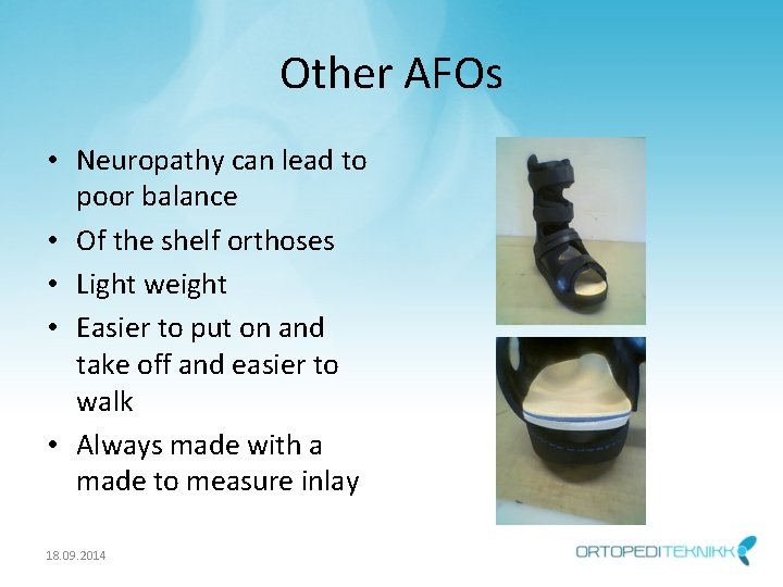 Other AFOs • Neuropathy can lead to poor balance • Of the shelf orthoses