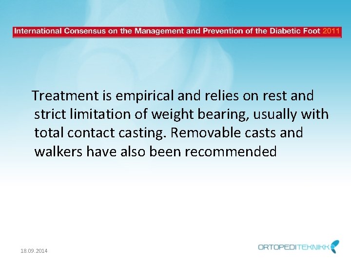 Treatment is empirical and relies on rest and strict limitation of weight bearing, usually