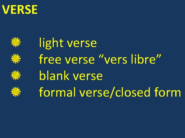 VERSE light verse free verse “vers libre” blank verse formal verse/closed form 