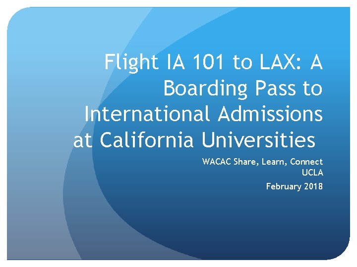 Flight IA 101 to LAX: A Boarding Pass to International Admissions at California Universities