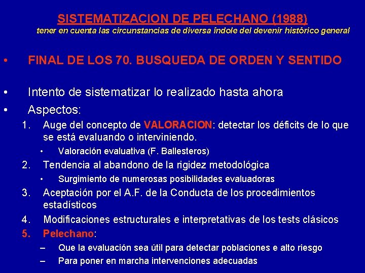 SISTEMATIZACION DE PELECHANO (1988) tener en cuenta las circunstancias de diversa índole del devenir