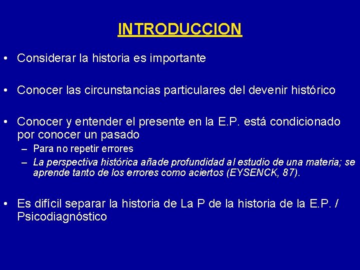 INTRODUCCION • Considerar la historia es importante • Conocer las circunstancias particulares del devenir