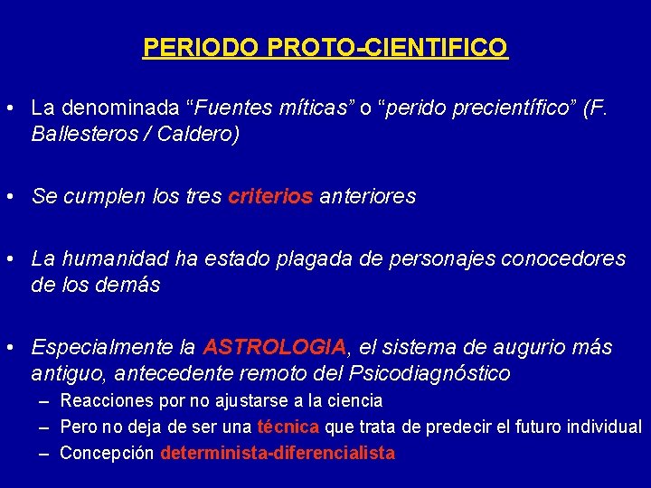 PERIODO PROTO-CIENTIFICO • La denominada “Fuentes míticas” o “perido precientífico” (F. Ballesteros / Caldero)