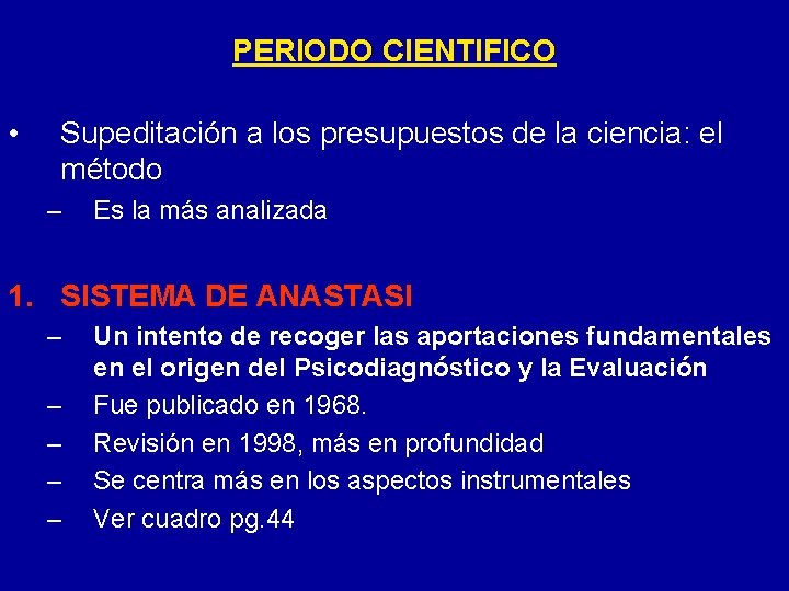 PERIODO CIENTIFICO • Supeditación a los presupuestos de la ciencia: el método – Es