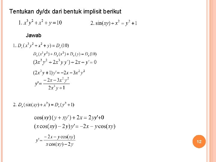 Tentukan dy/dx dari bentuk implisit berikut Jawab 12 