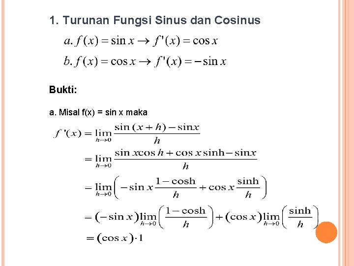 1. Turunan Fungsi Sinus dan Cosinus Bukti: a. Misal f(x) = sin x maka