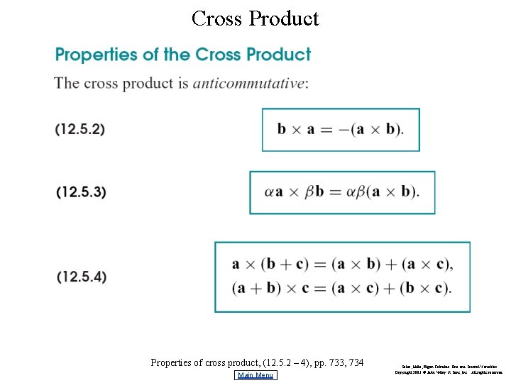 Cross Product Properties of cross product, (12. 5. 2 – 4), pp. 733, 734