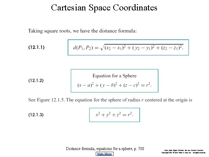 Cartesian Space Coordinates Distance formula, equations for a sphere, p. 708 Main Menu Salas,