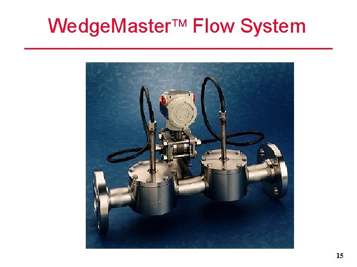 Wedge. Master Flow System 15 