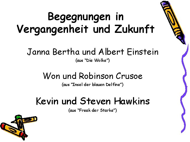 Begegnungen in Vergangenheit und Zukunft Janna Bertha und Albert Einstein (aus “Die Wolke”) Won
