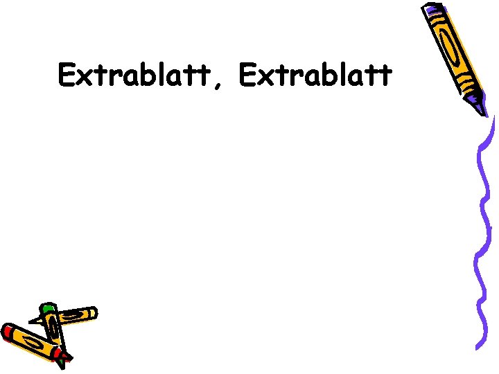 Extrablatt, Extrablatt 
