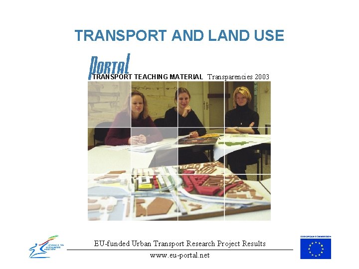 TRANSPORT AND LAND USE TRANSPORT TEACHING MATERIAL Transparencies 2003 EU-funded Urban Transport Research Project