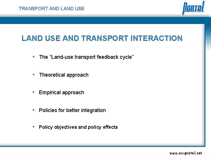 TRANSPORT AND LAND USE AND TRANSPORT INTERACTION • The “Land-use transport feedback cycle” •