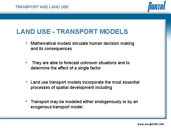 TRANSPORT AND LAND USE - TRANSPORT MODELS • Mathematical models simulate human decision making