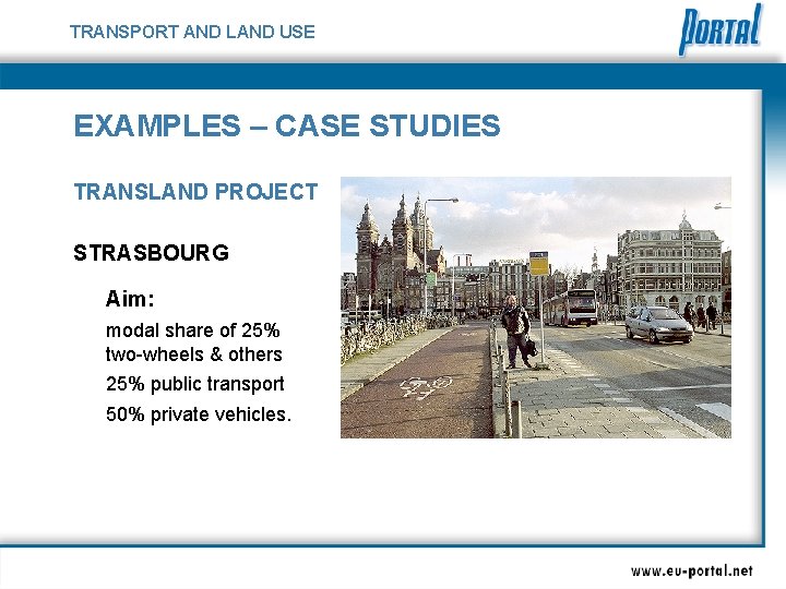 TRANSPORT AND LAND USE EXAMPLES – CASE STUDIES TRANSLAND PROJECT STRASBOURG Aim: modal share