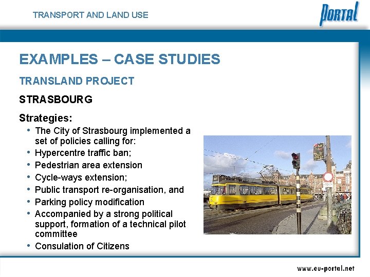 TRANSPORT AND LAND USE EXAMPLES – CASE STUDIES TRANSLAND PROJECT STRASBOURG Strategies: • The