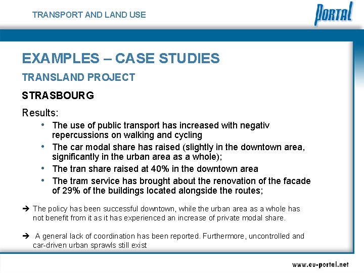 TRANSPORT AND LAND USE EXAMPLES – CASE STUDIES TRANSLAND PROJECT STRASBOURG Results: • The