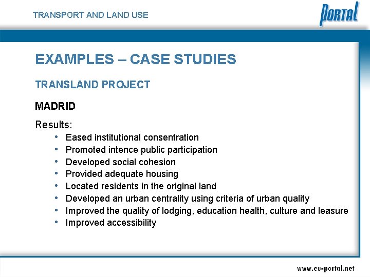 TRANSPORT AND LAND USE EXAMPLES – CASE STUDIES TRANSLAND PROJECT MADRID Results: • •