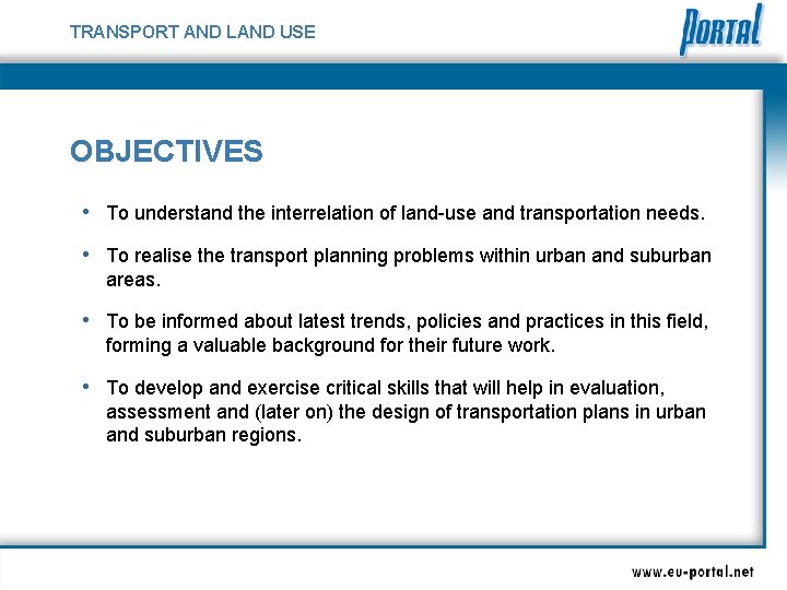 TRANSPORT AND LAND USE OBJECTIVES • To understand the interrelation of land-use and transportation