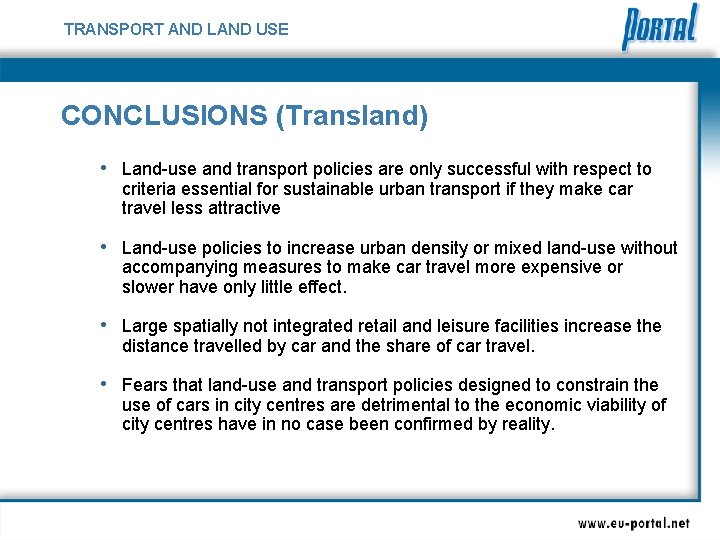 TRANSPORT AND LAND USE CONCLUSIONS (Transland) • Land-use and transport policies are only successful