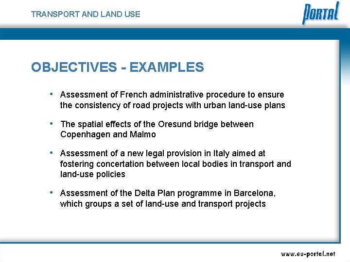 TRANSPORT AND LAND USE OBJECTIVES - EXAMPLES • Assessment of French administrative procedure to