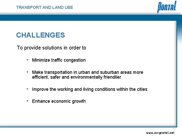 TRANSPORT AND LAND USE CHALLENGES To provide solutions in order to • Minimize traffic