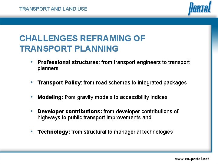 TRANSPORT AND LAND USE CHALLENGES REFRAMING OF TRANSPORT PLANNING • Professional structures: from transport