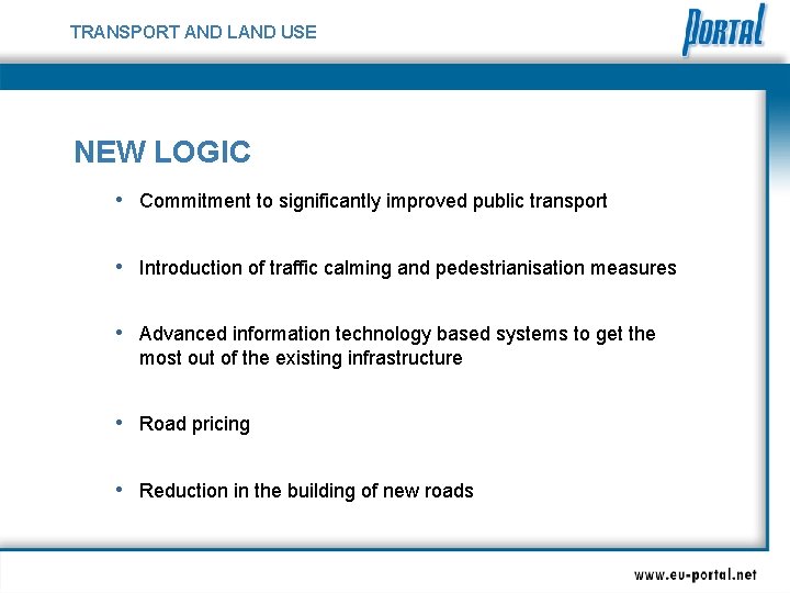 TRANSPORT AND LAND USE NEW LOGIC • Commitment to significantly improved public transport •