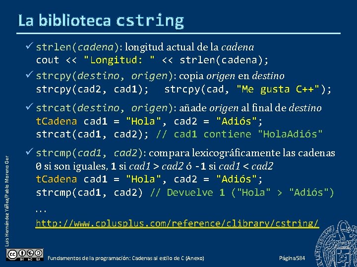 La biblioteca cstring ü strlen(cadena): longitud actual de la cadena cout << "Longitud: "