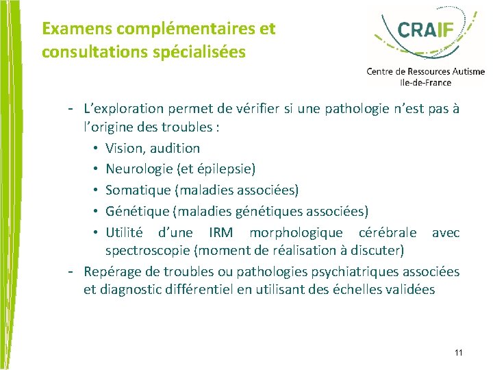 Examens complémentaires et consultations spécialisées - L’exploration permet de vérifier si une pathologie n’est
