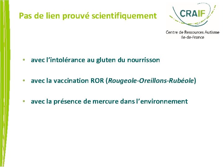 Pas de lien prouvé scientifiquement • avec l’intolérance au gluten du nourrisson • avec