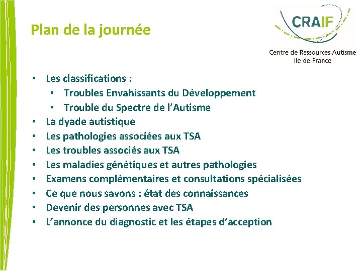Plan de la journée • Les classifications : • Troubles Envahissants du Développement •
