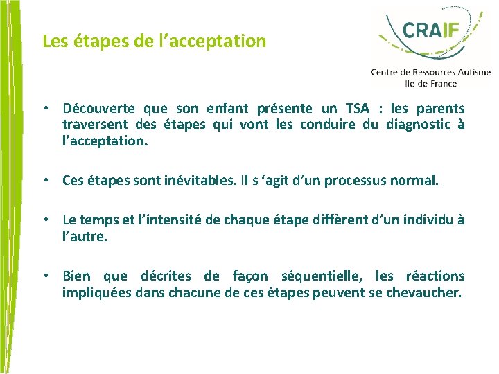 Les étapes de l’acceptation • Découverte que son enfant présente un TSA : les