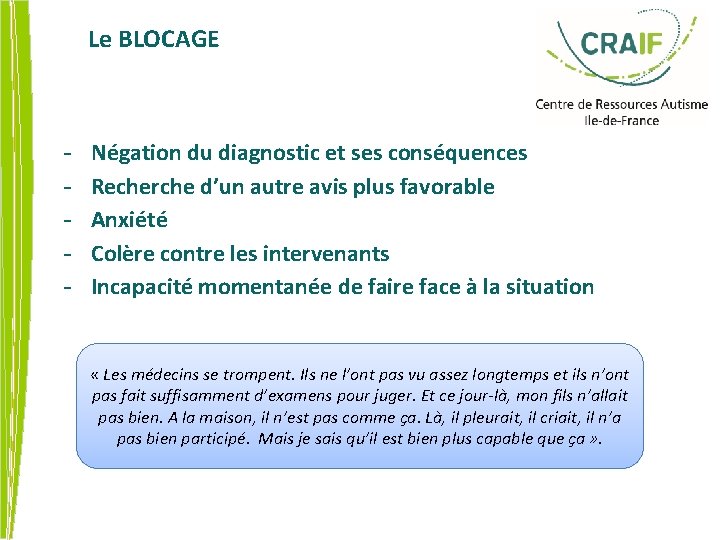 Le BLOCAGE Négation du diagnostic et ses conséquences Recherche d’un autre avis plus favorable
