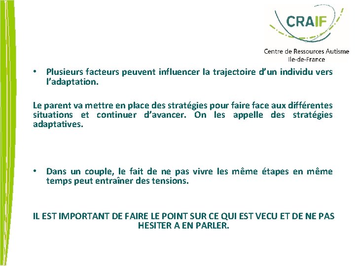  • Plusieurs facteurs peuvent influencer la trajectoire d’un individu vers l’adaptation. Le parent