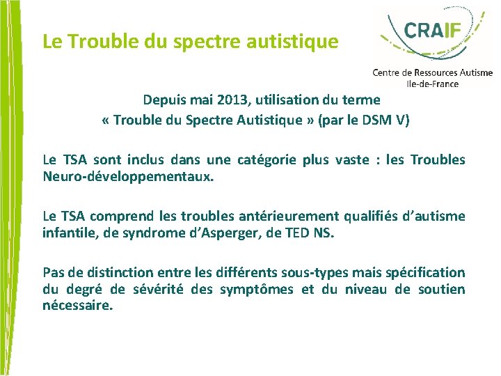 Le Trouble du spectre autistique Depuis mai 2013, utilisation du terme « Trouble du