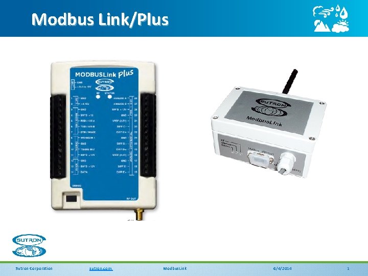 Modbus Link/Plus Sutron Corporation sutron. com Modbus. Link 6/4/2014 1 