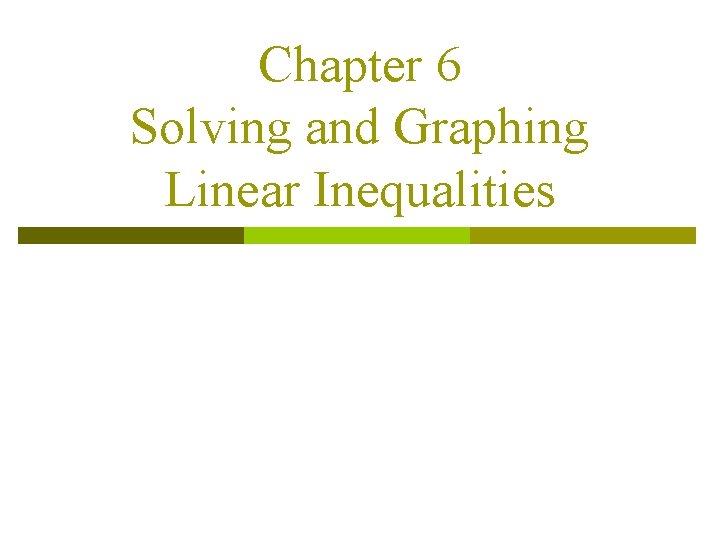 Chapter 6 Solving and Graphing Linear Inequalities 