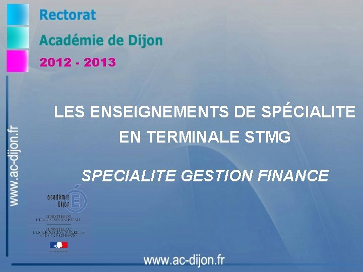 2012 - 2013 LES ENSEIGNEMENTS DE SPÉCIALITE EN TERMINALE STMG SPECIALITE GESTION FINANCE 