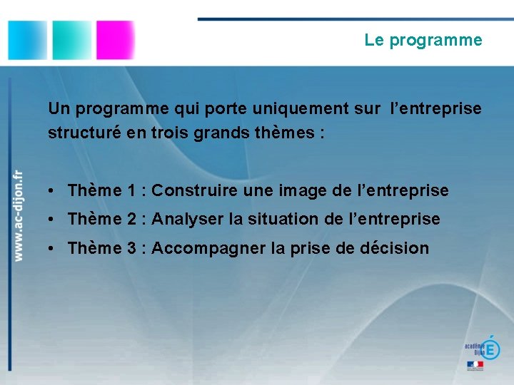 Le programme Un programme qui porte uniquement sur l’entreprise structuré en trois grands thèmes