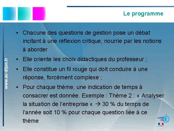 Le programme • Chacune des questions de gestion pose un débat incitant à une