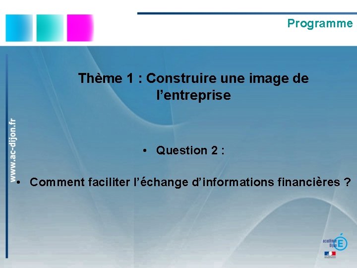 Programme Thème 1 : Construire une image de l’entreprise • Question 2 : •