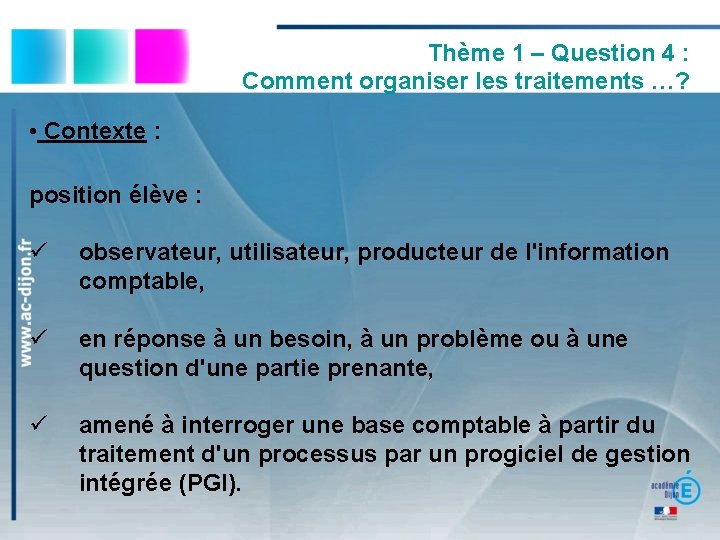 Thème 1 – Question 4 : Comment organiser les traitements …? • Contexte :