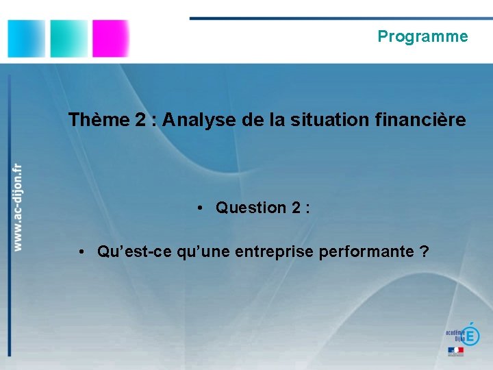 Programme Thème 2 : Analyse de la situation financière • Question 2 : •