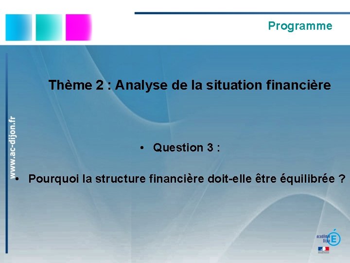 Programme Thème 2 : Analyse de la situation financière • Question 3 : •