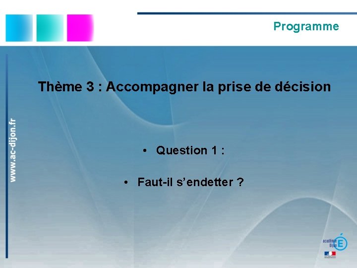 Programme Thème 3 : Accompagner la prise de décision • Question 1 : •